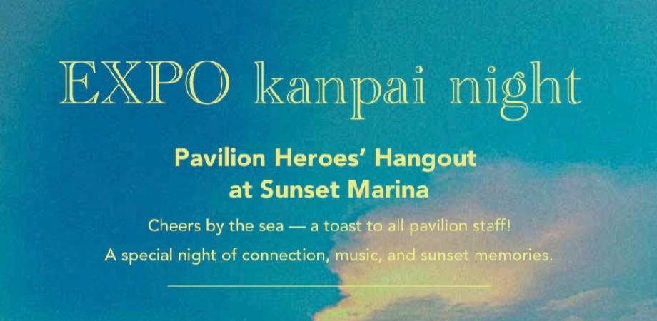 【 Expo kanpai night vol.5 】Pavilion Heroes' Hangout at Sunset Marina