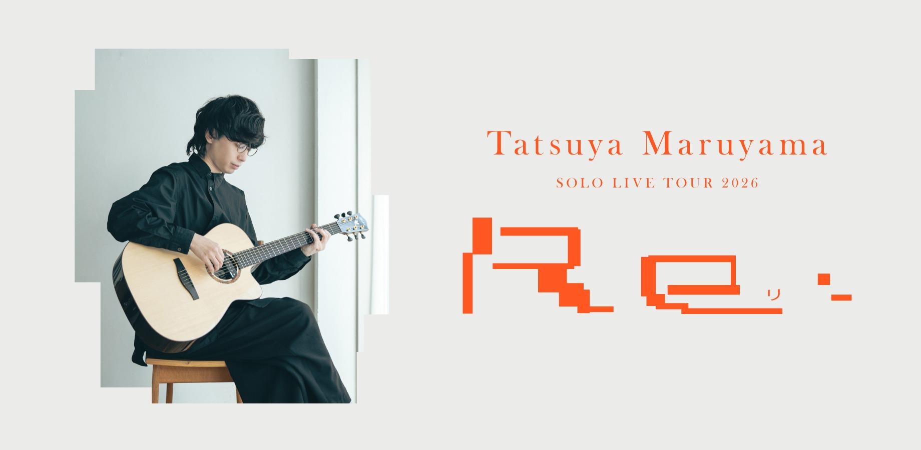 Tatsuya Maruyama Solo Live Tour 2026 "Re:" in Tokyo
