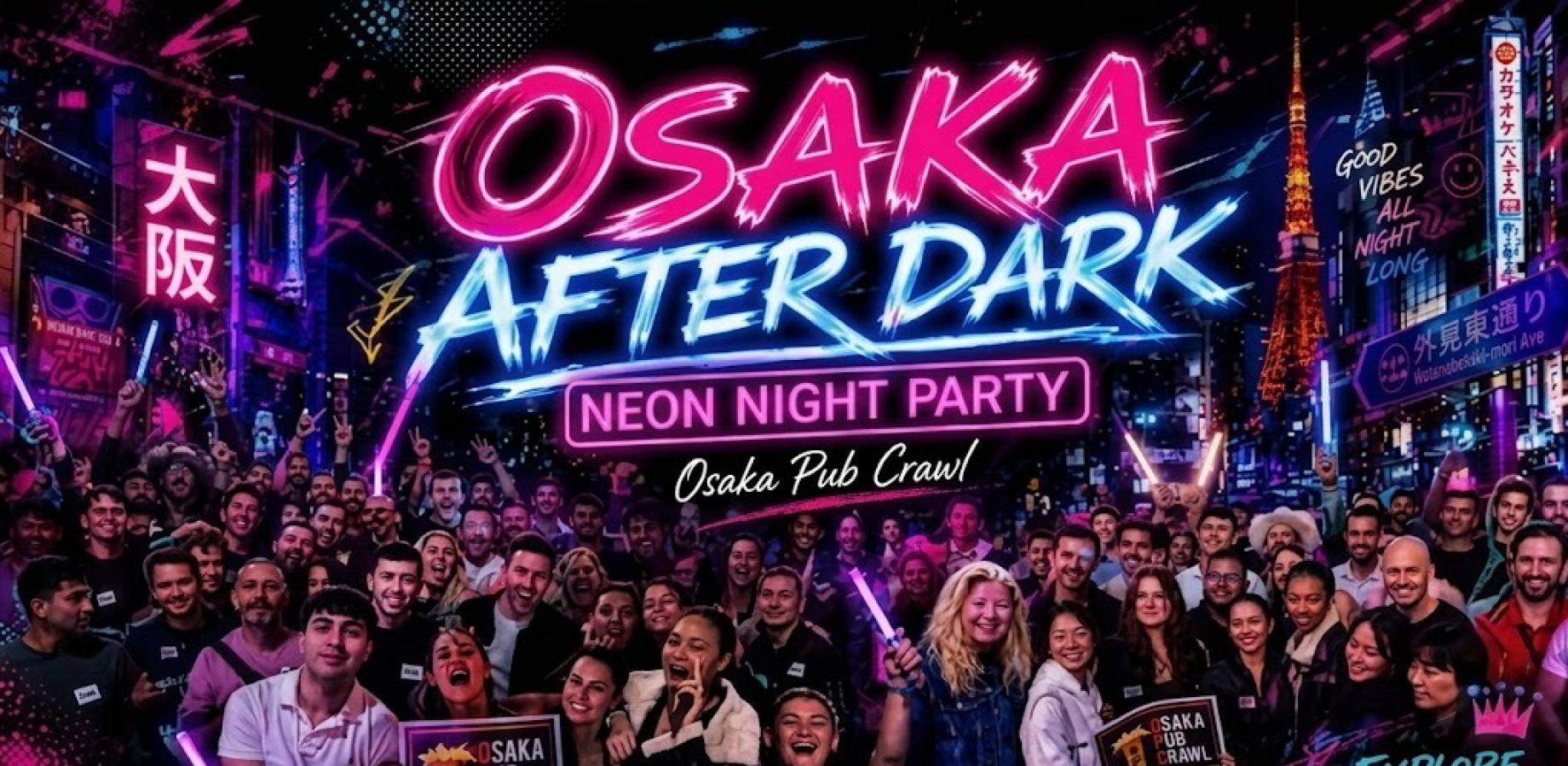 Osaka After Dark (SAT) オーサーカー・アーフター・ダーク  (土)